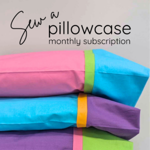 Sew a pillowcase monthly subscription
